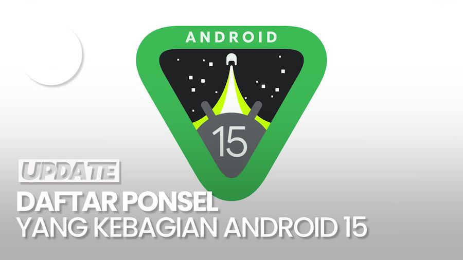 Daftar HP yang Bakal Dapat Menjajal Android 15