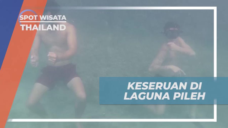 Merasakan Keseruan Berbagai Aktivitas di Laguna Pileh, Thailand