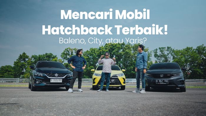 Duel Sengit Hatchback: Baleno vs City vs Yaris, Siapa Paling Value for Money?