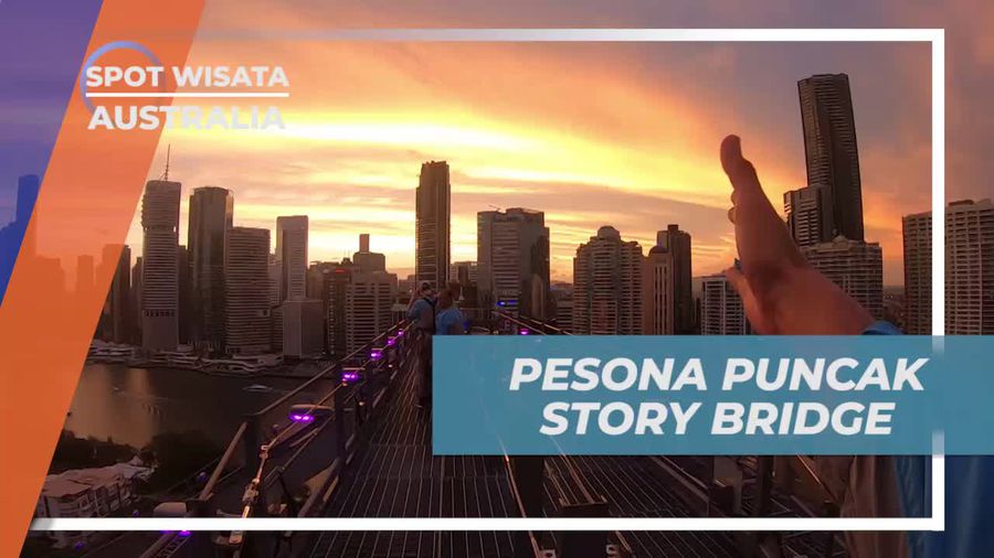 Menikmati Pesona Indah dari Puncak Story Bridge, Australia