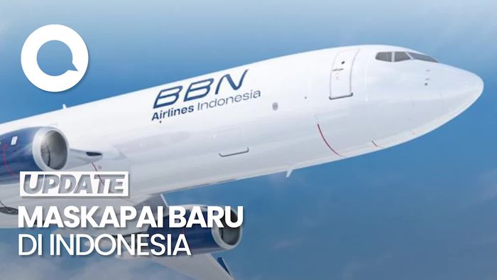 Video: Ada Maskapai Baru di Tanah Air, BBN Airlines Indonesia