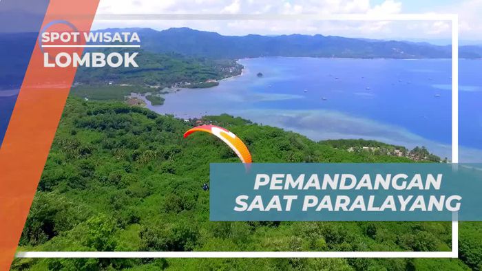 Saksikan Pemandangan Menakjubkan Saat Paralayang di Lombok