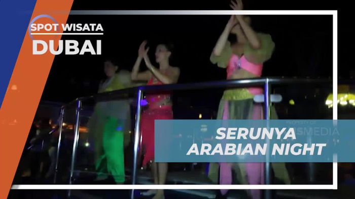 Terhanyut dalam Keseruan Arabian Night di Dubai