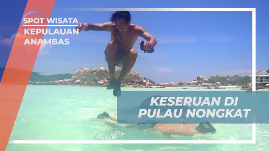 Keseruan Eksplorasi Pulau Nongkat di Kepulauan Anambas