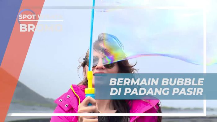 Bermain Bubble di Padang Pasir yang Indah, Gunung Bromo