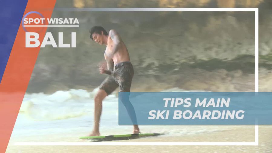 Membagikan Tips Seru Bermain Ski Boarding di Bali