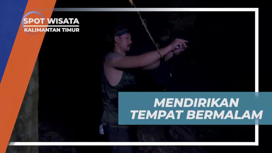 Mendirikan Tempat Bermalam di Goa Gelap, Kalimantan Timur