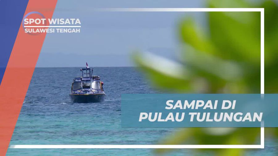 Menyapa Keindahan Pulau Tulungan Saat Tiba, Sulawesi Tengah