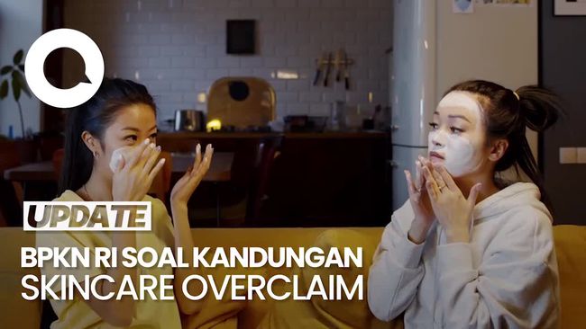 Video: Respons BPKN RI soal Kandungan Skincare Overclaim
