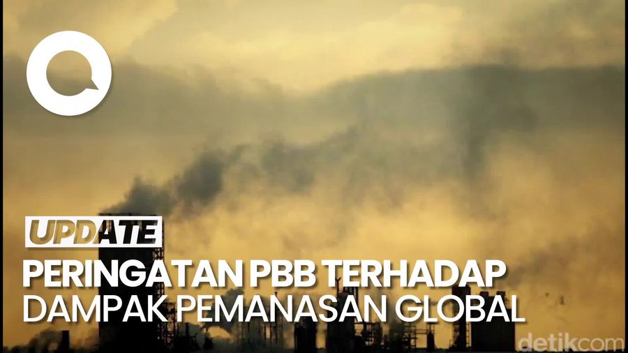 Video: PBB Peringatkan Pemanasan Global yang Parah, Bisa Ancam Kehidupan di Bumi