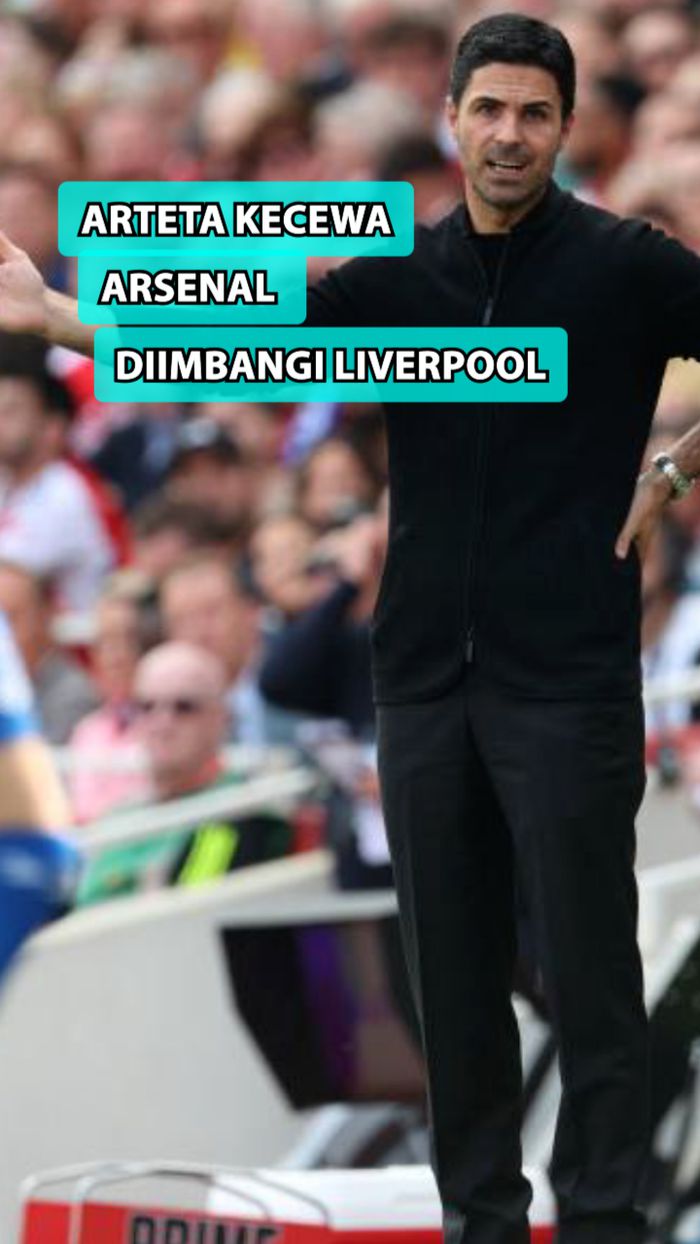 Video Arteta Kecewa Arsenal Gagal Kalahkan Liverpool: Kami Lebih Oke