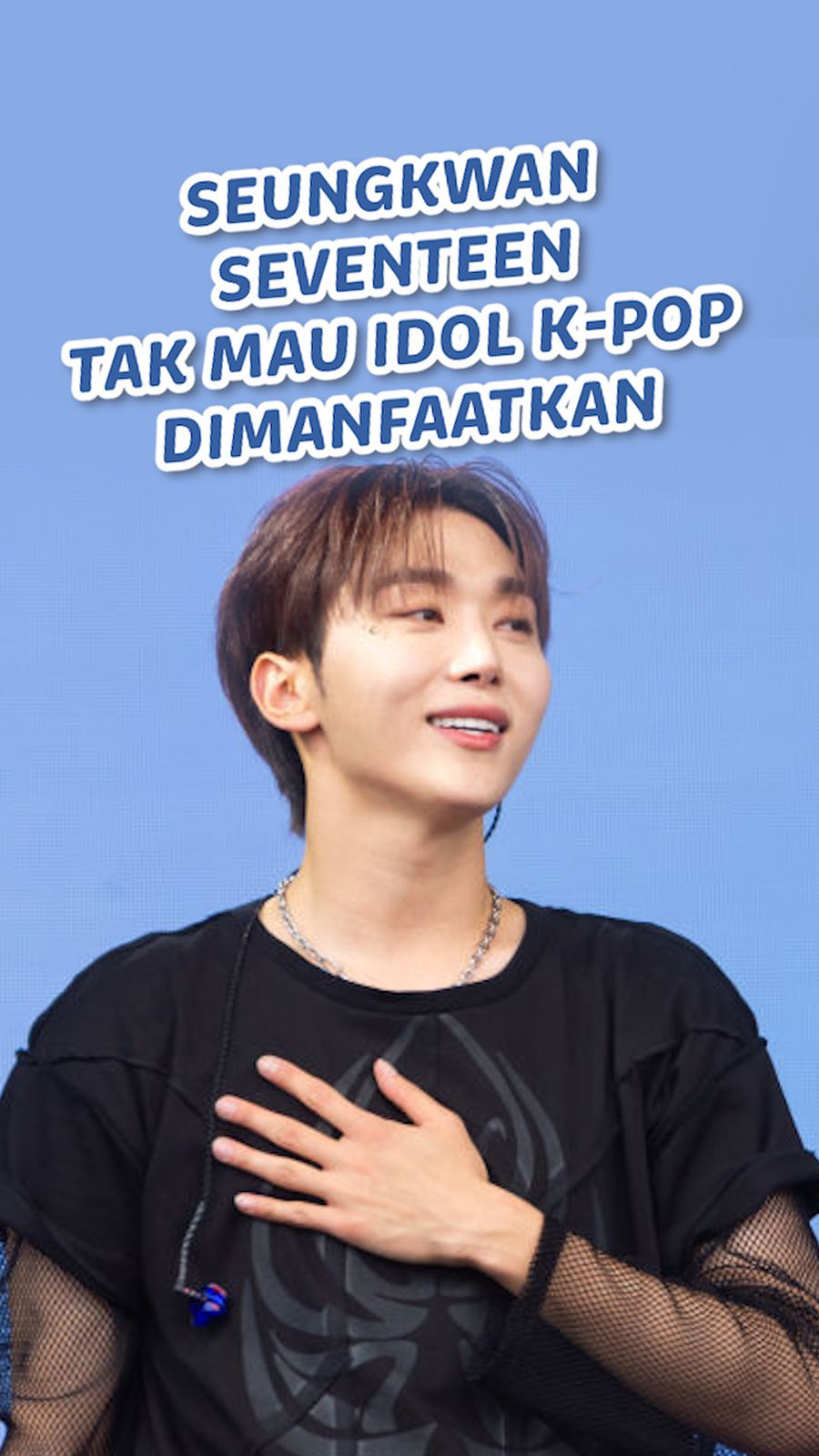 Video Seungkwan SEVENTEEN soal Idol K-Pop: Kami Bukan Komoditas