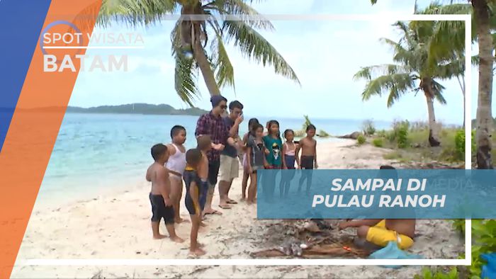 Sampai di Pulau Ranoh dan Disambut Warga Lokal, Batam