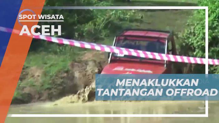 Menaklukkan Tantangan Seru Off Road di Aceh