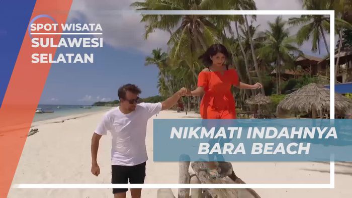 Nikmati Keindahan Pantai Bara Beach Bulukumba Sulawesi Selatan