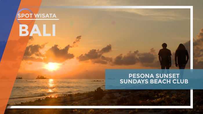 Indahnya Pesona Sunset Sundays Beach Club, Bali