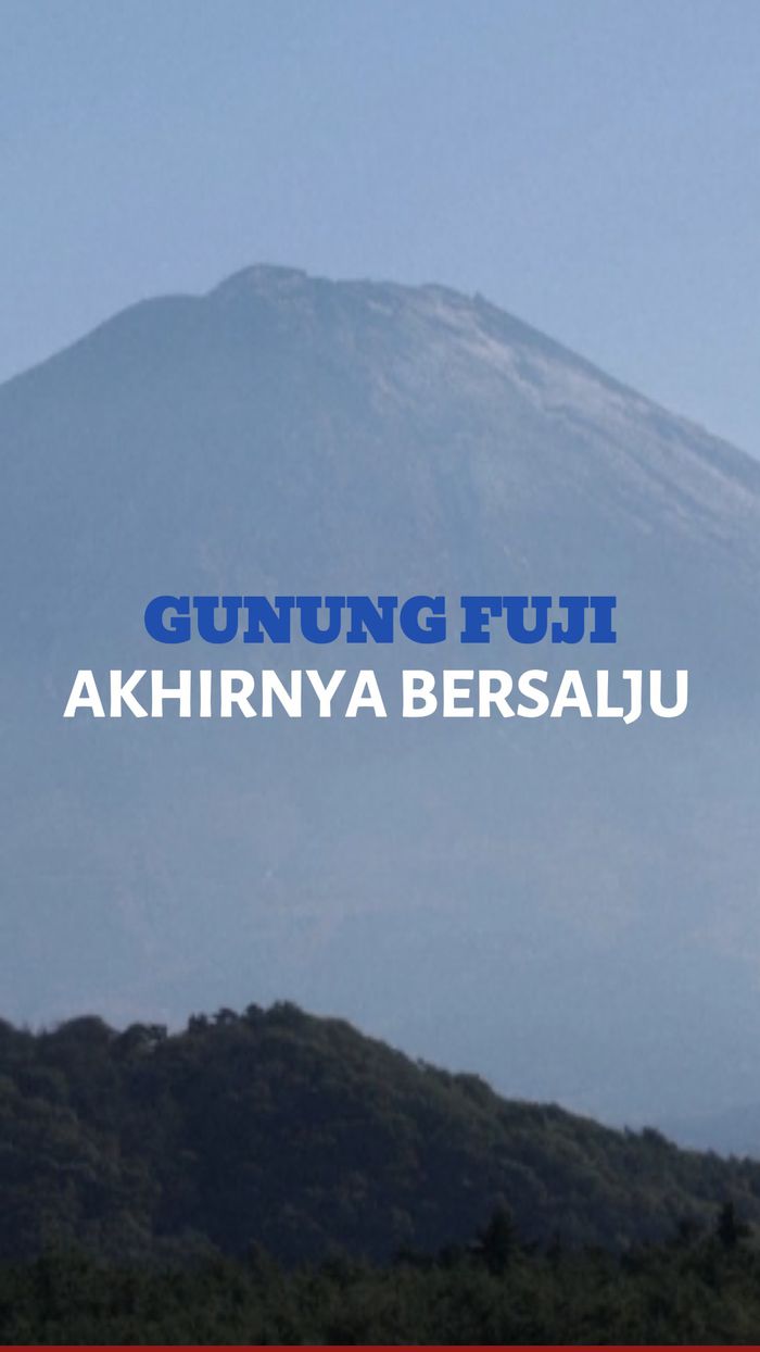 Video: Penampakan Gunung Fuji yang Akhirnya Bersalju