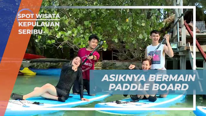 Serunya Bermain Paddle Board di Pulau Macan, Kepulauan Seribu