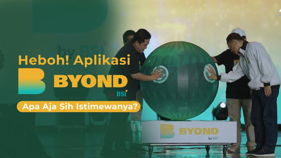 BYOND by BSI: SuperApp Baru yang Bikin Hidup Lebih Mudah!
