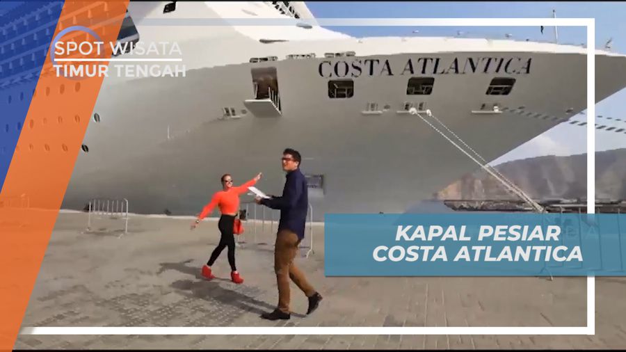  Menikmati Liburan di Atas Kapal Pesiar Costa Atlantica, Timur Tengah