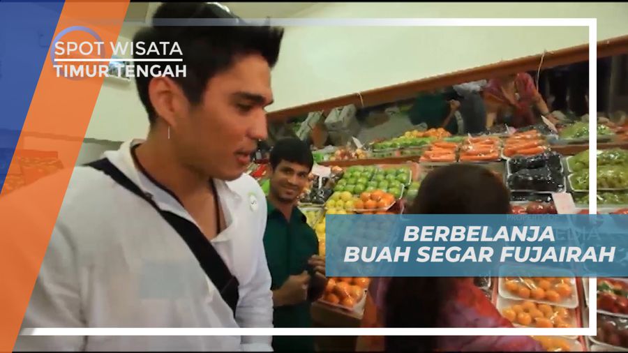 Berbelanja Buah Segar di Fujairah, Timur Tengah