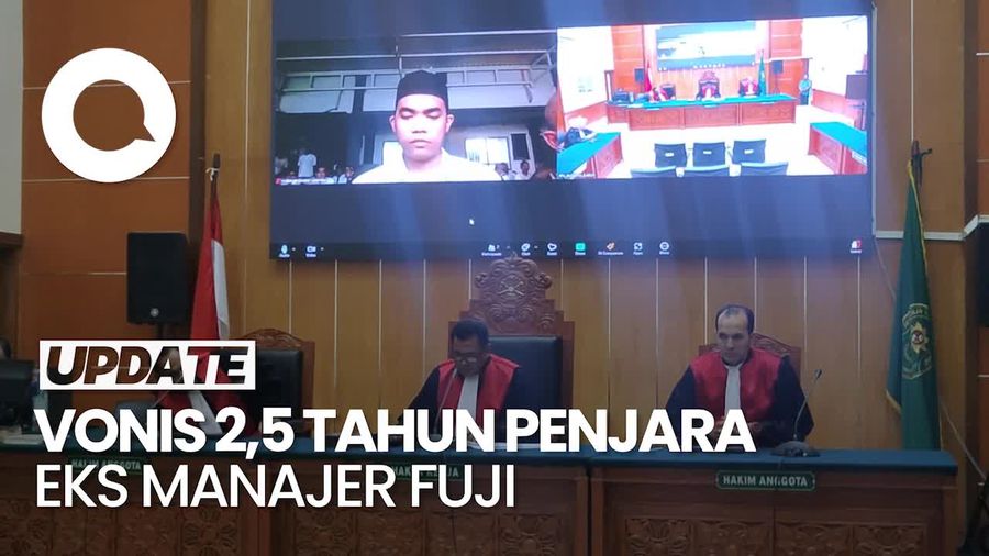 Video: Fakta-fakta Vonis 2,5 Tahun Penjara Eks Manajer Fuji