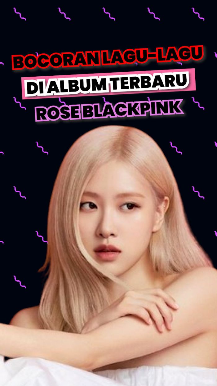 Video: Bocoran Album Terbaru Rose BLACKPINK rosie