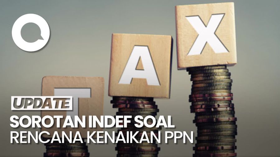 Video: Indef Harap Rencana Kenaikan PPN Jadi 12% Ditunda