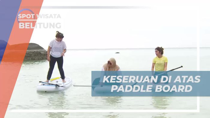 Serunya Petualangan di Atas Paddle Board, Belitung