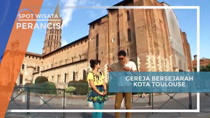 Mengunjungi Gereja Bersejarah Santo Sernin di Kota Toulouse, Perancis