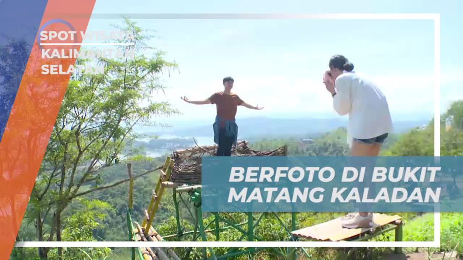 Berfoto Seru di Bukit Matang Kaladan, Kalimantan Selatan