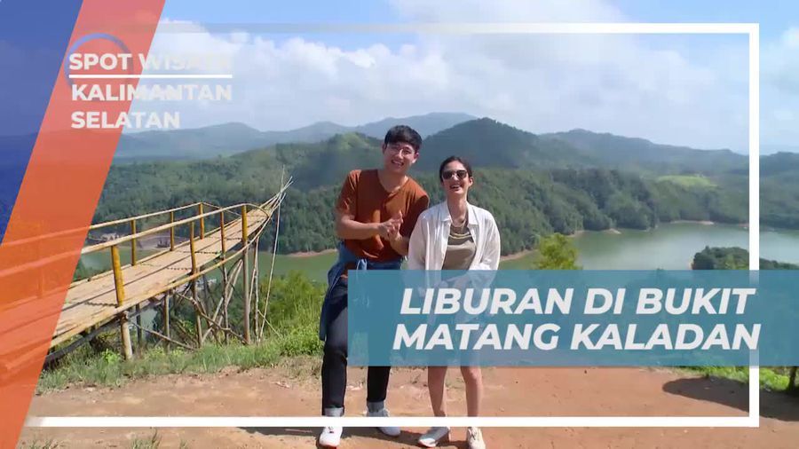 Menikmati Keindahan Bukit Matang Kaladan, Kalimantan Selatan