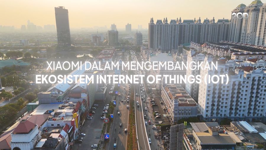 Xiaomi dalam Mengembangkan Ekosistem Internet of Things (IOT)