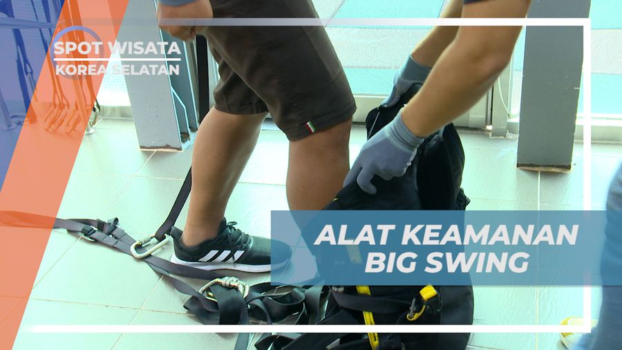 Menyiapkan Alat Keamanan Sebelum Bermain Big Swing di Korea Selatan  