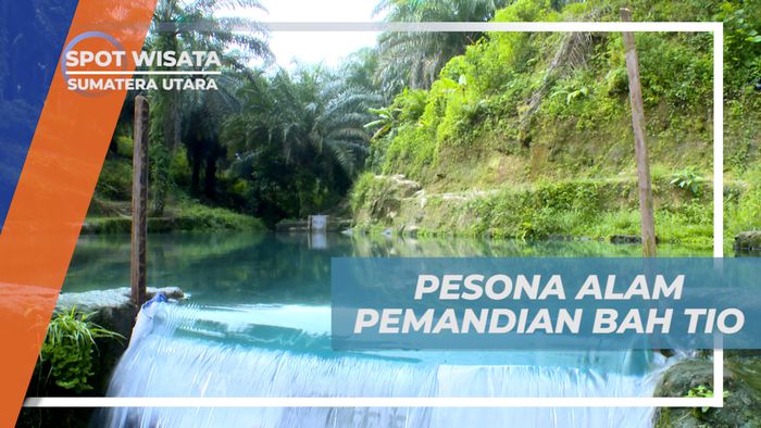 Menikmati Keindahan Alam Pemandian Bah Tio, Sumatera Utara