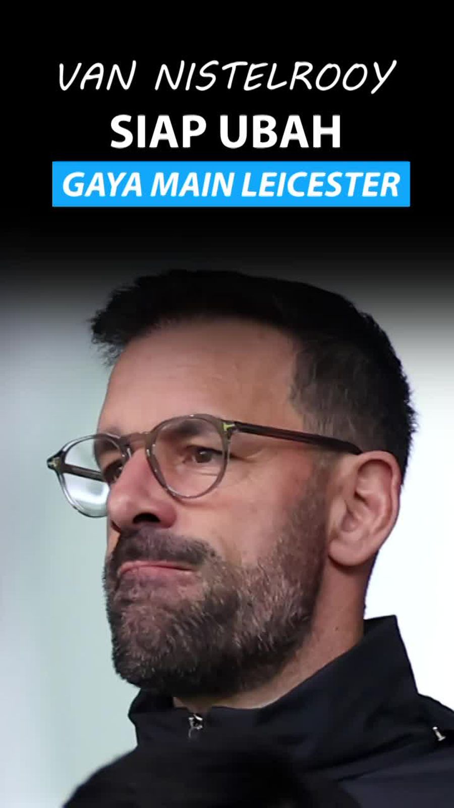 Video Van Nistelrooy Siap Ubah Gaya Main Demi Angkat Leicester