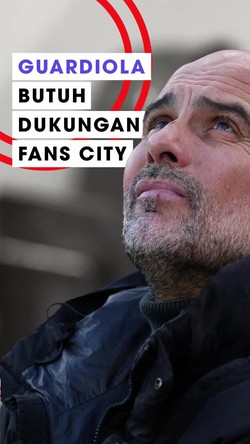 Video Guardiola Butuh Dukungan Fans untuk Kebangkitan Man City
