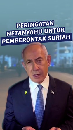 Video: Netanyahu Wanti-wanti Pemberontak Suriah Agar Tak Gabung dengan Iran