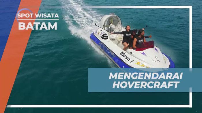  Mengendarai Hovercraft di Lautan, Tantangan Seru di Batam