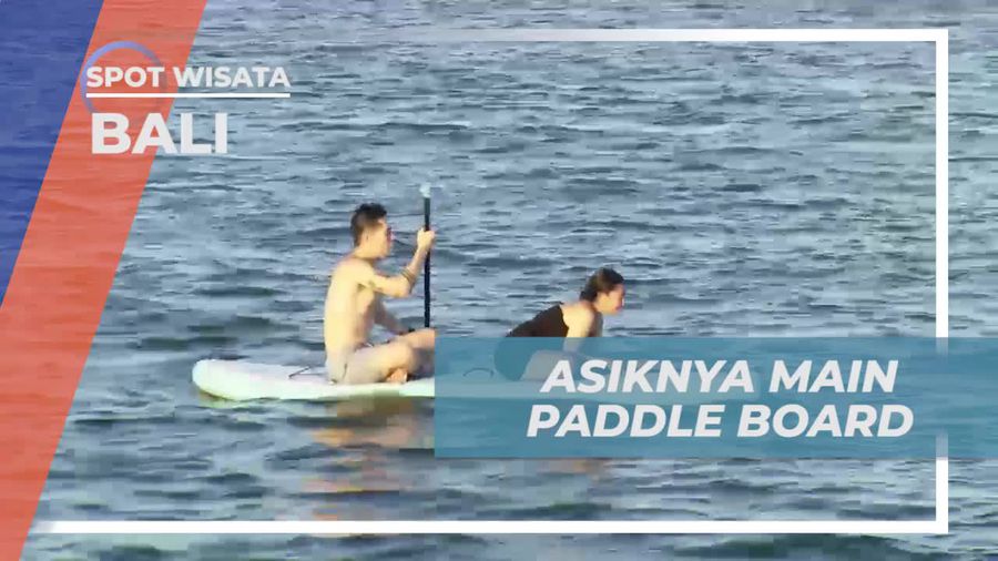 Serunya Bermain Paddle Board di Laut Bali