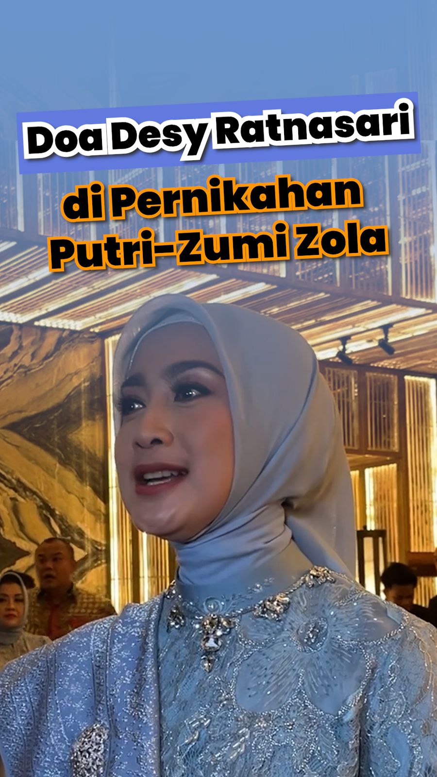 Video: Pesan Desy Ratnasari untuk Pernikahan Putri Zulhas dan Zumi Zola