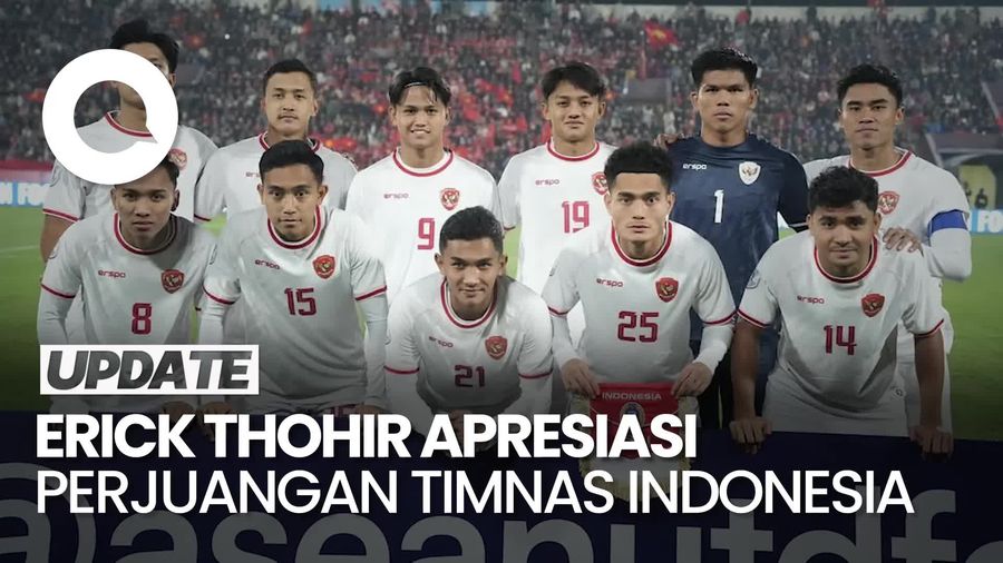 Video: Apresiasi Ketum PSSI Erick Thohir untuk Penampilan Timnas Indonesia