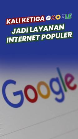 Video: Google Masih Jadi Layanan Internet Terpopuler di Dunia 
