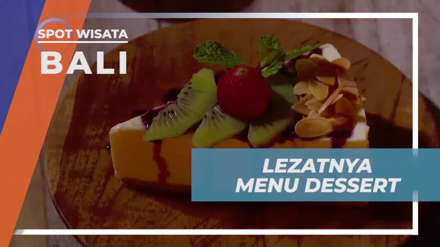 Mencicipi Menu Dessert Lezat Setelah Makan Malam di Bali
