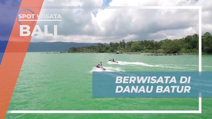 Eksplorasi Seru di Danau Batur, Bali