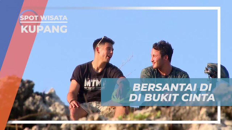 Bersantai Nikmati Pemandangan Menawan di Bukit Cinta Kupang