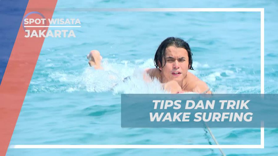 Temukan Tips dan Trik Sukses Wake Surfing di Jakarta
