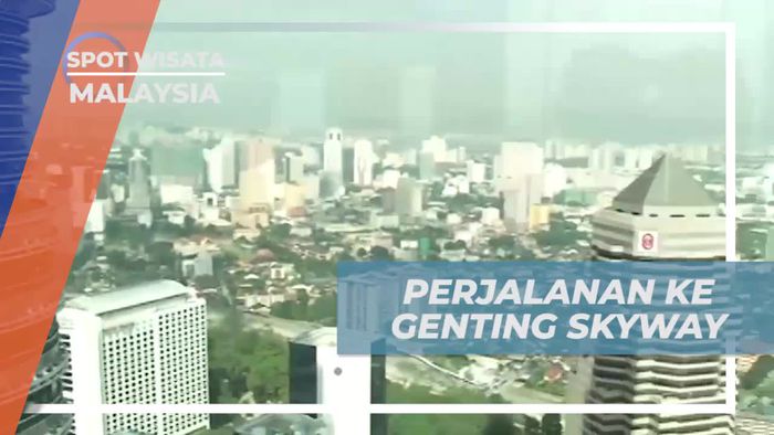 Menikmati Perjalanan Seru Menuju Genting Skyway di Malaysia