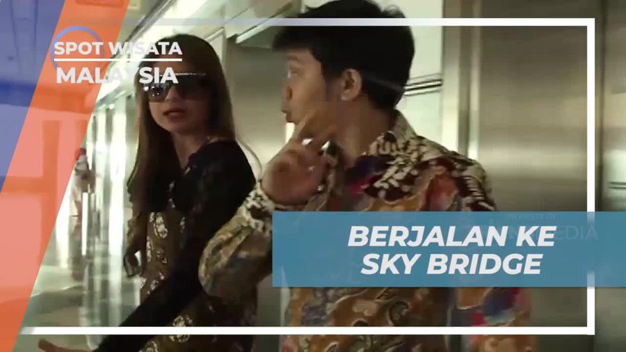 Rasakan Sensasi Berjalan ke Sky Bridge Petronas di Malaysia