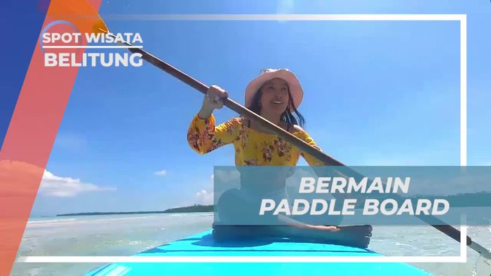 Bermain Paddle Board dan Menikmati Keindahan Pulau Pasir, Belitung